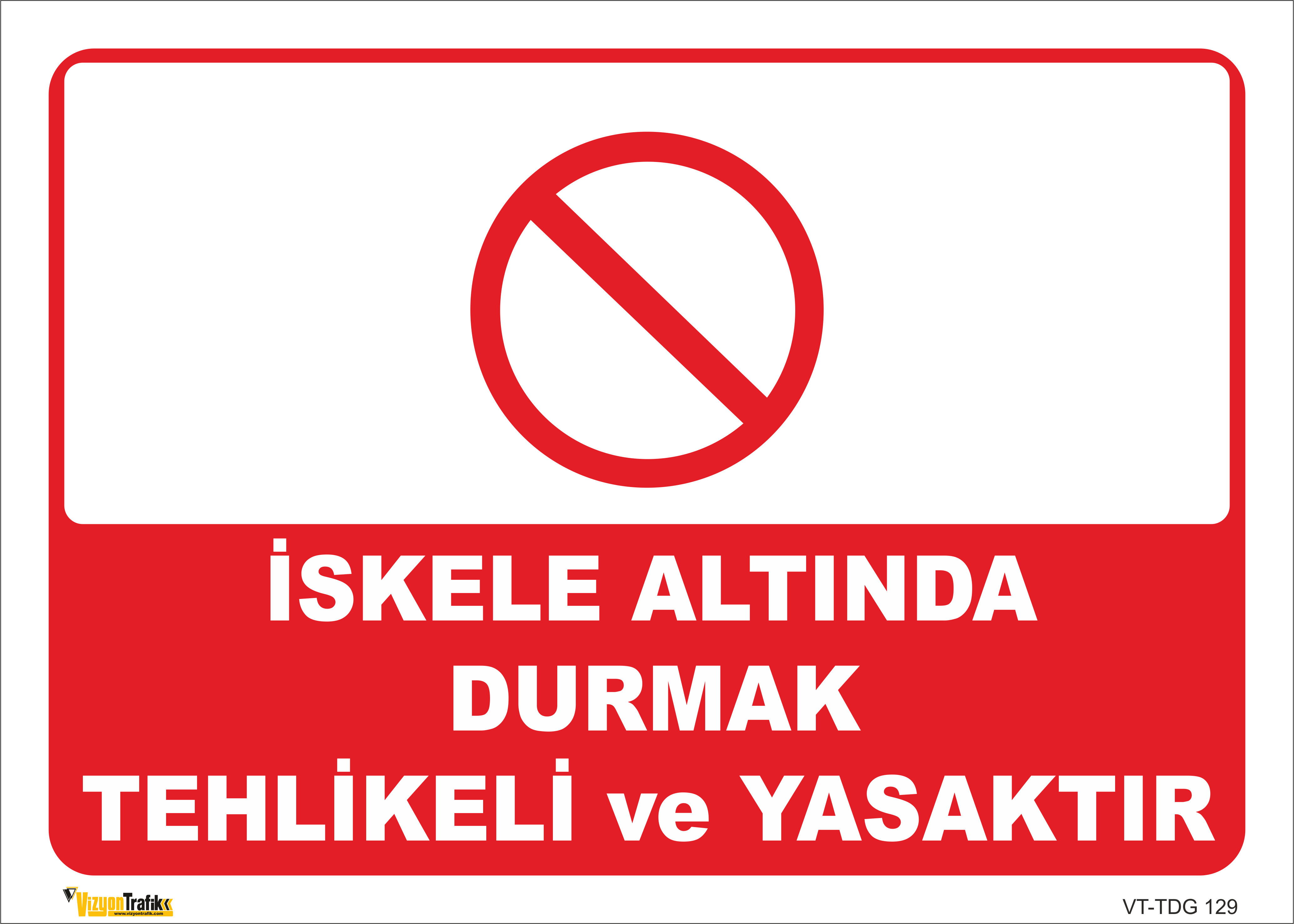 İSKELE ALTINDA DURMAK TEHLİKELİ VE YASAKTIR LEVHASI